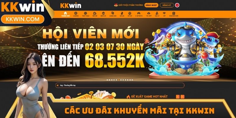 Các ưu đãi khuyến mãi ngập tràn đang diễn ra tại KKwin