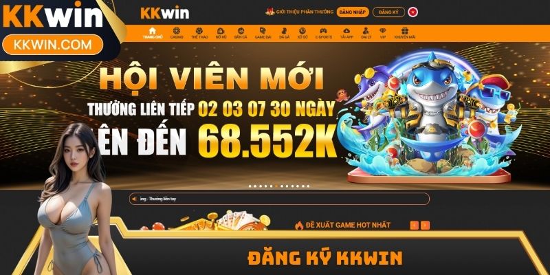 Đăng ký KKWIN - Hướng Dẫn Chi Tiết Cách Tham Gia Nền Tảng