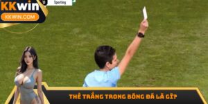 Thẻ Trắng Trong Bóng Đá Là Gì? Tìm Hiểu Luật Chơi Mới