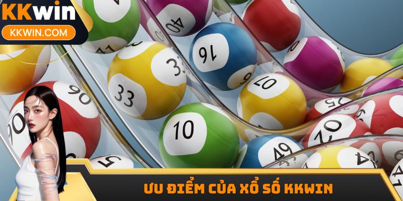 Ưu điểm của xổ số KKWIN